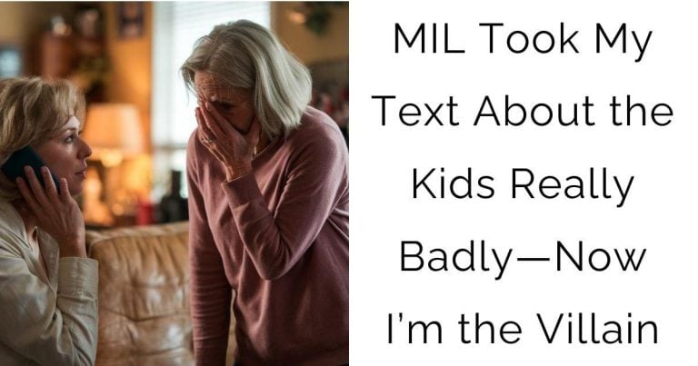 MIL Took My Text About the Kids Really Badly—Now I’m the Villain