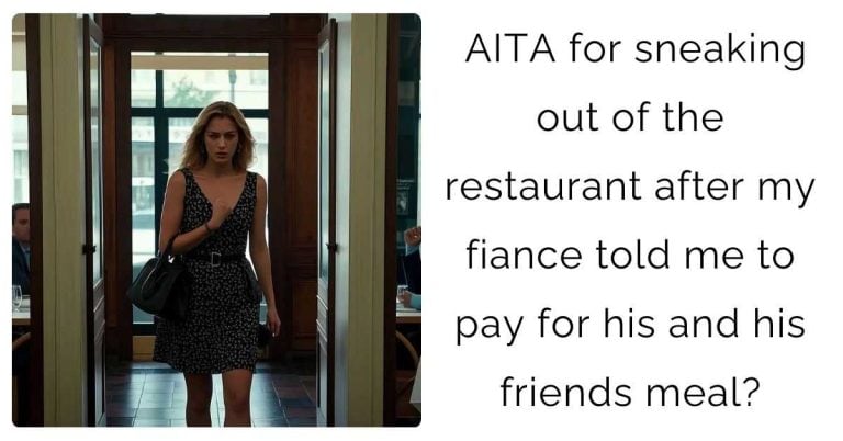 AITA for sneaking out of the restaurant after my fiance told me to pay for his and his friends meal?