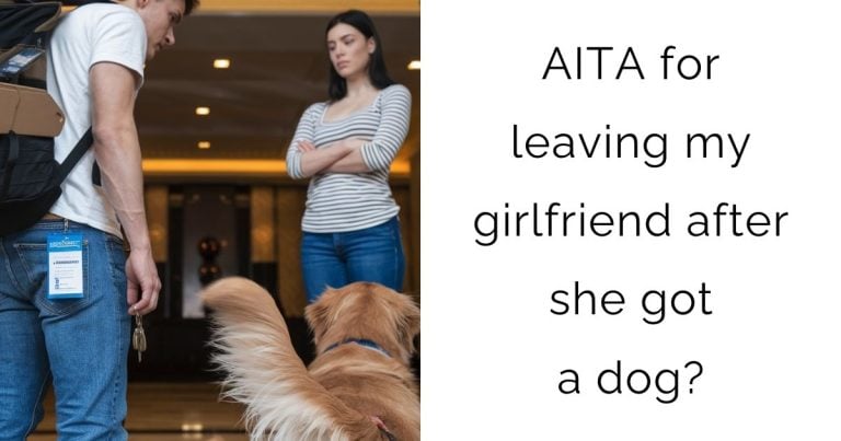 AITA for leaving my girlfriend after she got a dog?