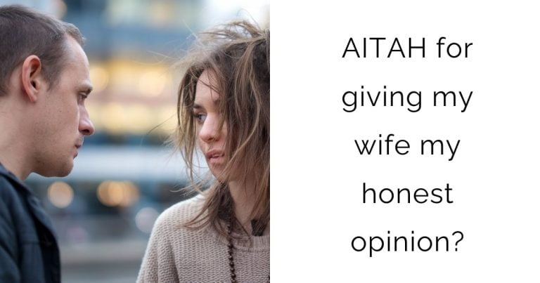 AITAH for giving my wife my honest opinion?