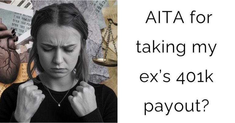 AITA for taking my ex’s 401k payout?