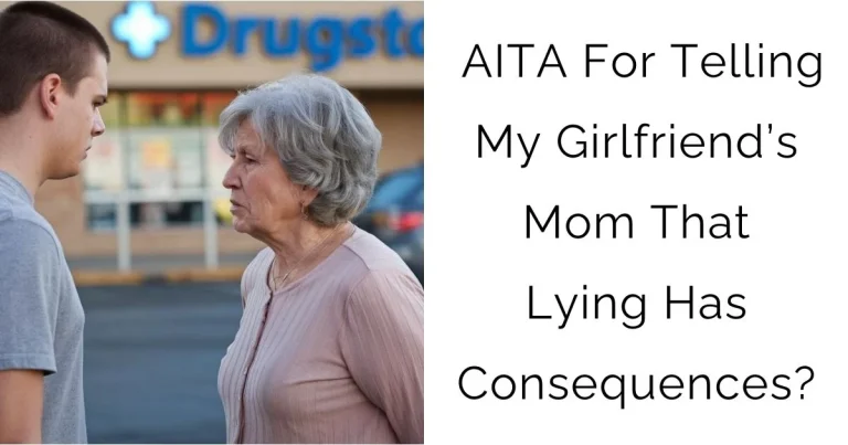 AITA For Telling My Girlfriend’s Mom That Lying Has Consequences?