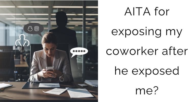 AITA for exposing my coworker after he exposed me?