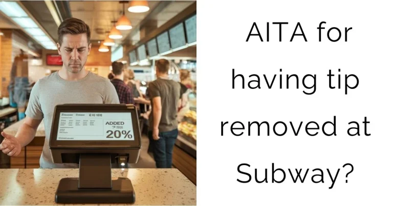 AITA for having tip removed at Subway?