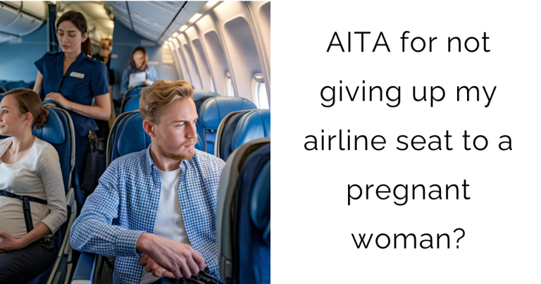 AITA for not giving up my airline seat to a pregnant woman?