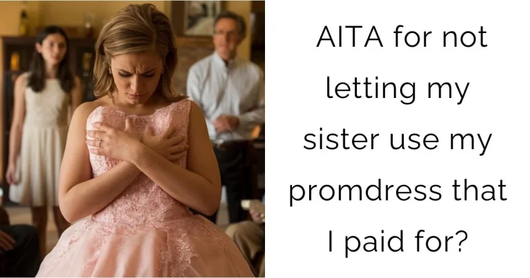 AITA for not letting my sister use my promdress that I paid for?