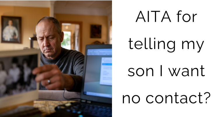 AITA for telling my son I want no contact?