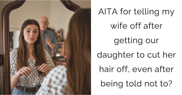 AITA for telling my wife off after getting our daughter to cut her hair off, even after being told not to?