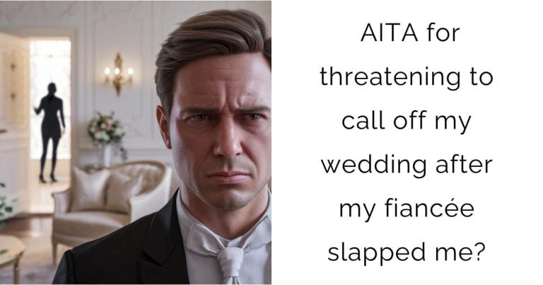 AITA for threatening to call off my wedding after my fiancée slapped me?