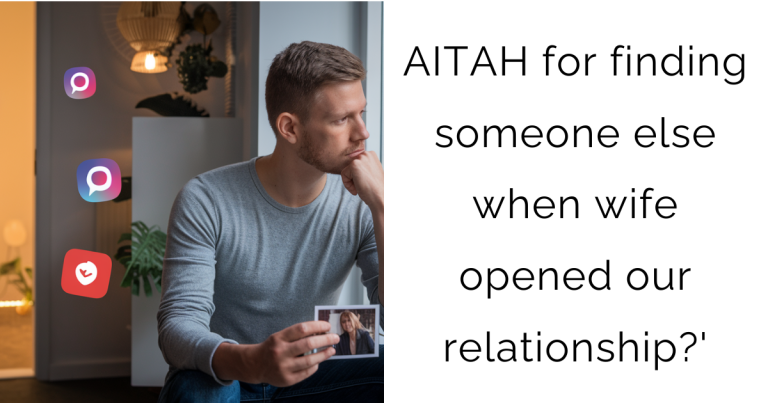 AITAH for finding someone else when wife opened our relationship?