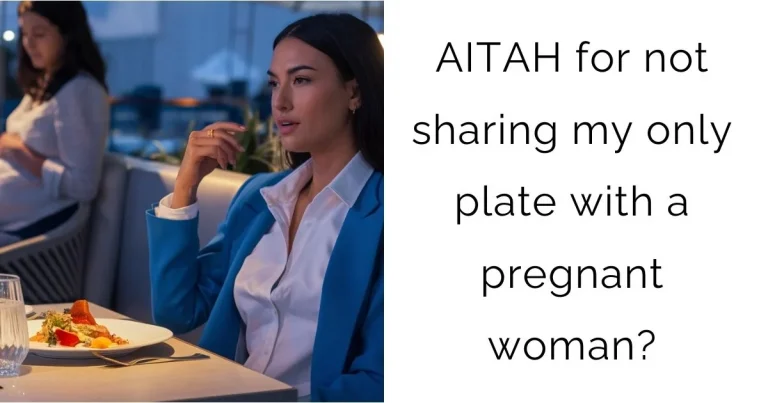 AITAH for not sharing my only plate with a pregnant woman?