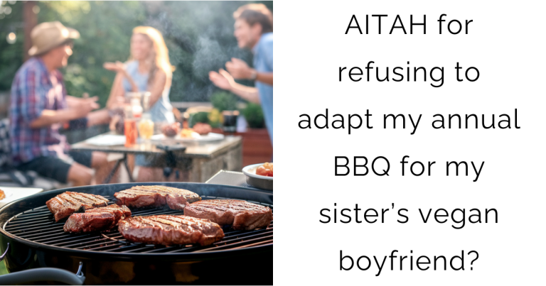 AITAH for refusing to adapt my annual BBQ for my sister’s vegan boyfriend?