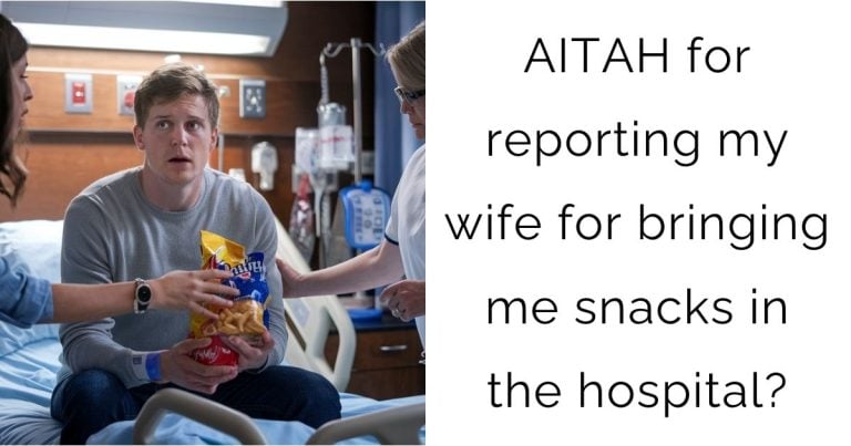 AITAH for reporting my wife for bringing me snacks in the hospital?