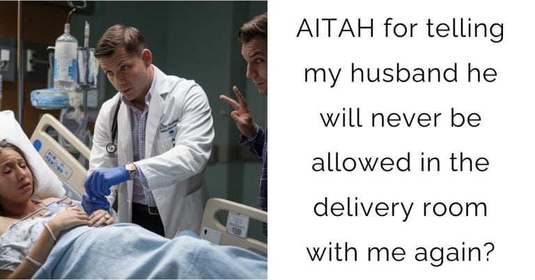 AITAH for telling my husband he will never be allowed in the delivery room with me again?