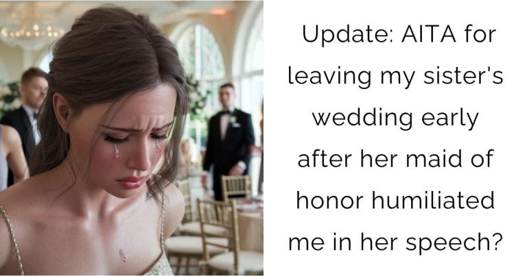 Update: AITA for leaving my sister’s wedding early after her maid of honor humiliated me in her speech?