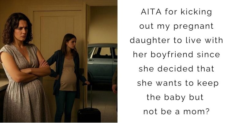 AITA for kicking out my pregnant daughter to live with her boyfriend since she decided that she wants to keep the baby but not be a mom?