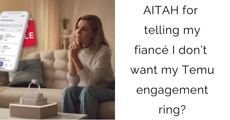 AITAH for telling my fiancé I don’t want my Temu engagement ring?