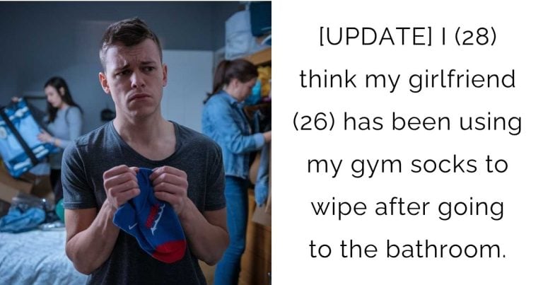 [UPDATE] I (28) think my girlfriend (26) has been using my gym socks to wipe after going to the bathroom.