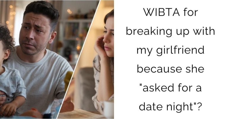 WIBTA for breaking up with my girlfriend because she “asked for a date night”?