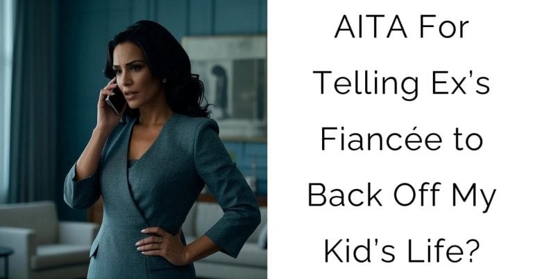 AITA For Telling Ex’s Fiancée to Back Off My Kid’s Life?