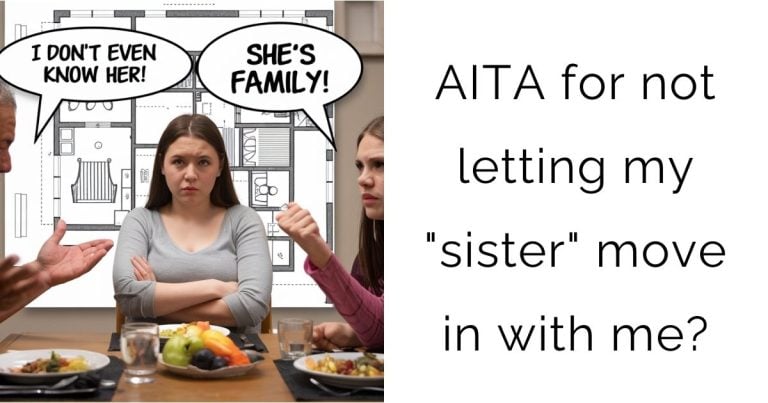 AITA for not letting my “sister” move in with me?