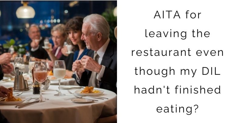 AITA for leaving the restaurant even though my DIL hadn’t finished eating?