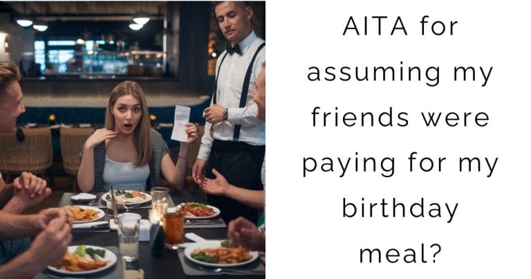 AITA for assuming my friends were paying for my birthday meal?