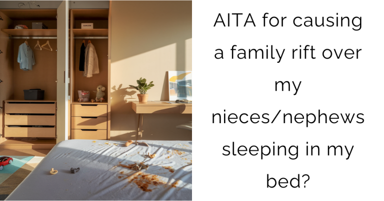 AITA for causing a family rift over my nieces/nephews sleeping in my bed?