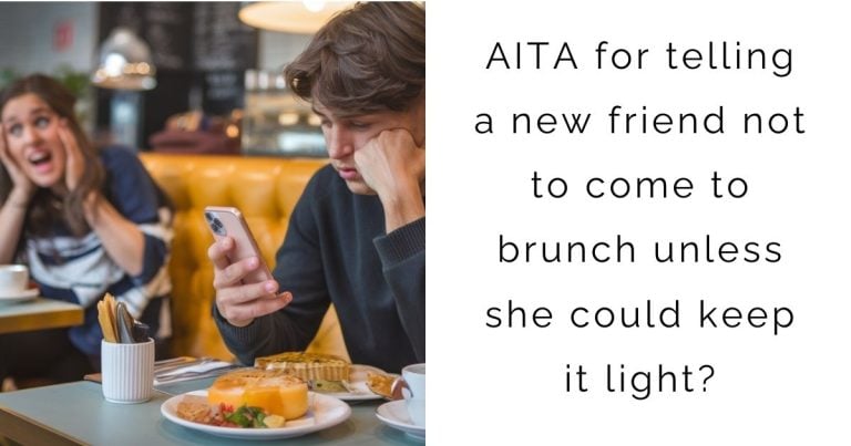 AITA for telling a new friend not to come to brunch unless she could keep it light?