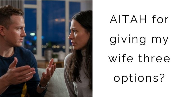 AITAH for giving my wife three options?