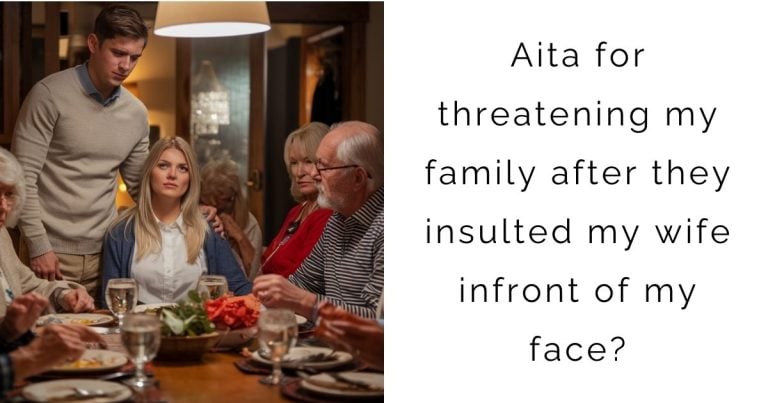 Aita for threatening my family after they insulted my wife infront of my face?