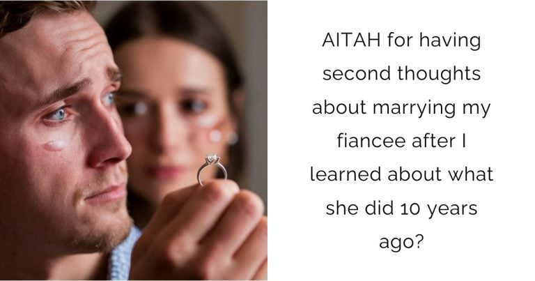 AITAH for having second thoughts about marrying my fiancee after I learned about what she did 10 years ago?