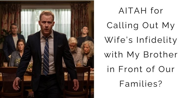 AITAH for Calling Out My Wife’s Infidelity with My Brother in Front of Our Families?