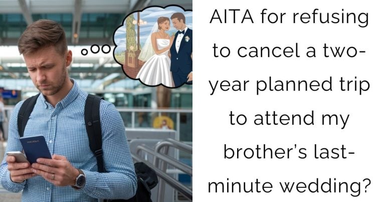 AITA for refusing to cancel a two-year planned trip to attend my brother’s last-minute wedding?