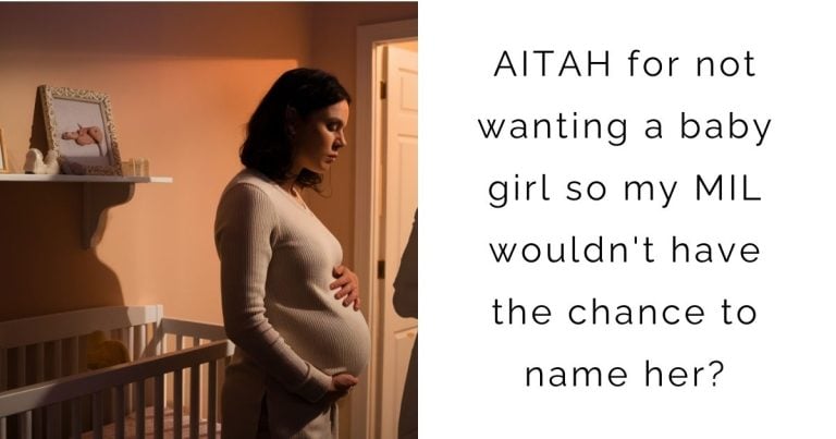 AITAH for not wanting a baby girl so my MIL wouldn’t have the chance to name her?