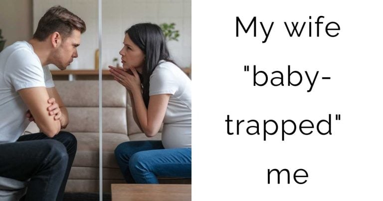 My wife “baby-trapped” me