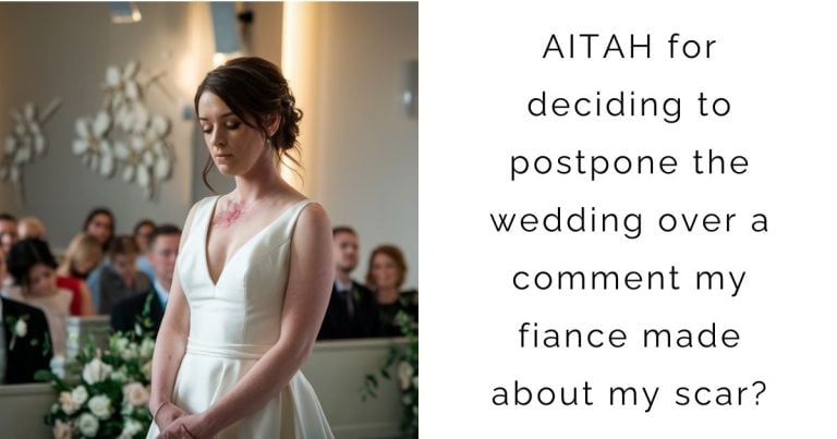 AITAH for deciding to postpone the wedding over a comment my fiance made about my scar?