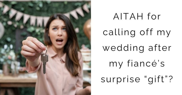 AITAH for calling off my wedding after my fiancé’s surprise “gift”?