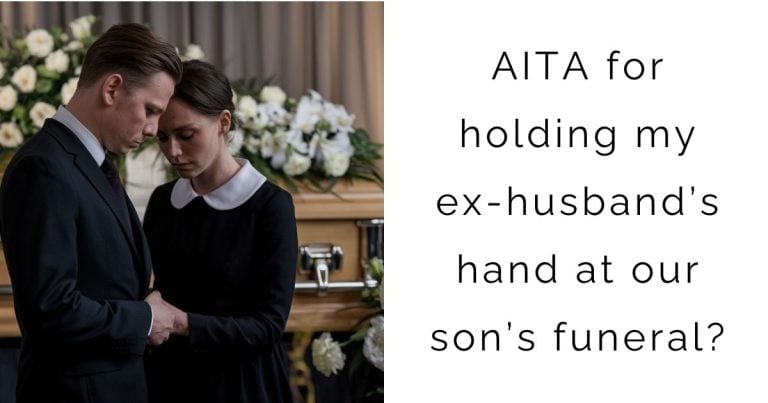 AITA for holding my ex-husband’s hand at our son’s funeral?