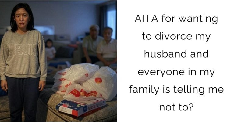 AITA for wanting to divorce my husband and everyone in my family is telling me not to?