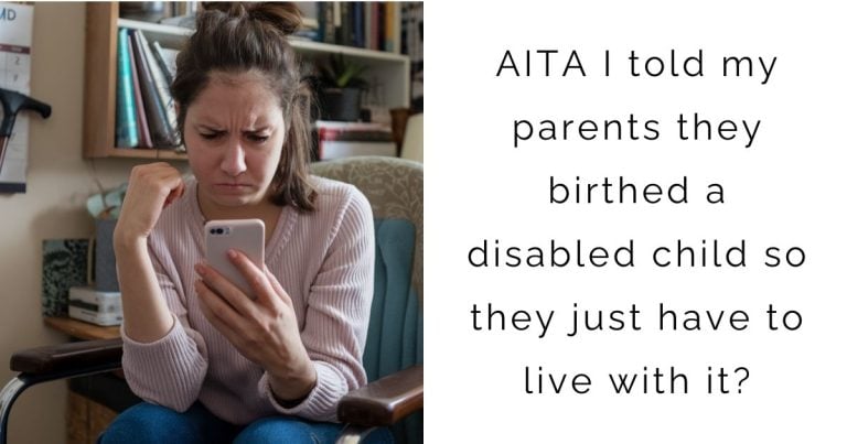 AITA I told my parents they birthed a disabled child so they just have to live with it?