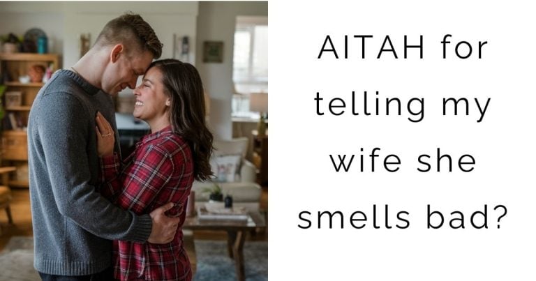 AITAH for telling my wife she smells bad?