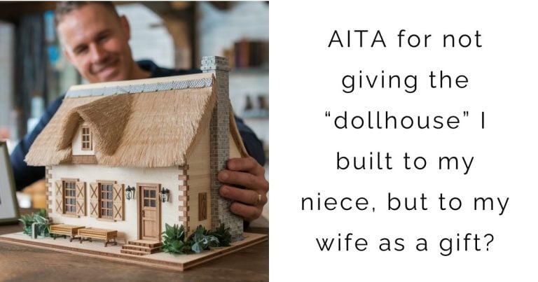 AITA for not giving the “dollhouse” I built to my niece, but to my wife as a gift?