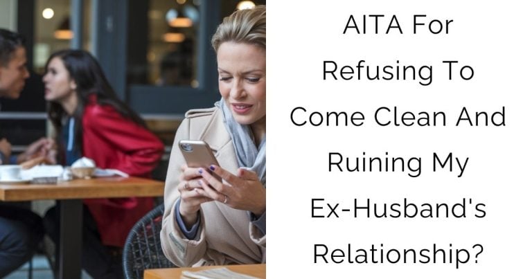 AITA For Refusing To Come Clean And Ruining My Ex-Husband’s Relationship?