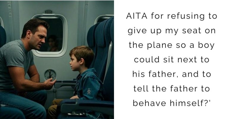 AITA for refusing to give up my seat on the plane so a boy could sit next to his father, and to tell the father to behave himself?’