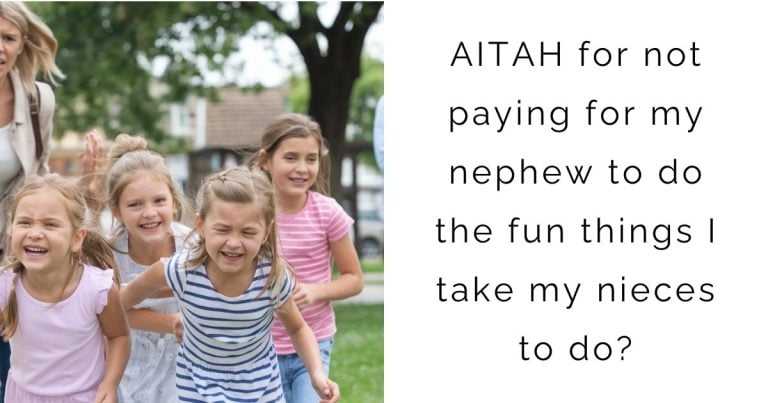 AITAH for not paying for my nephew to do the fun things I take my nieces to do?