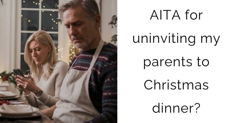 AITA for uninviting my parents to Christmas dinner?