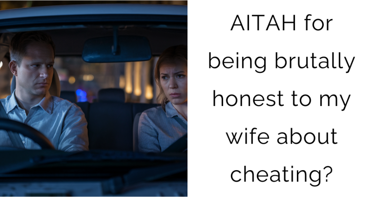 AITAH for being brutally honest to my wife about cheating?