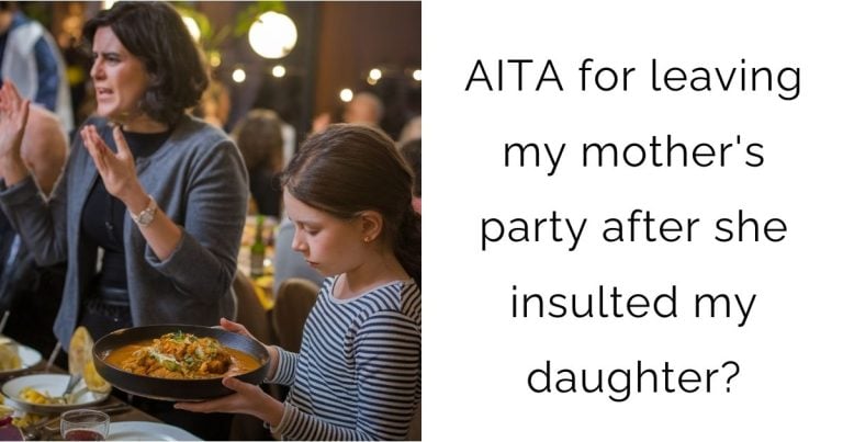 AITA for leaving my mother’s party after she insulted my daughter?