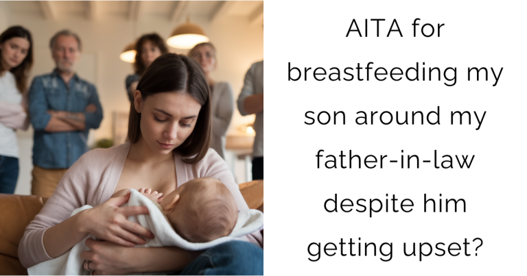 AITA for breastfeeding my son around my father-in-law despite him getting upset?